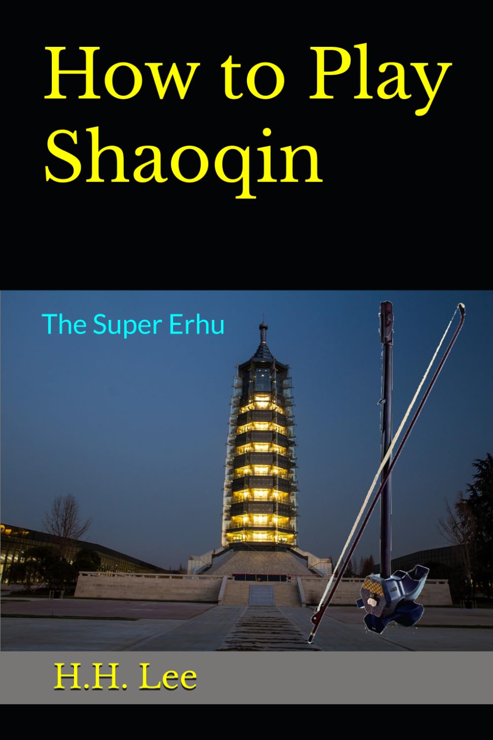 How to Play Shaoqin: the Super Erhu (How to Play Erhu, the Chinese Violin)