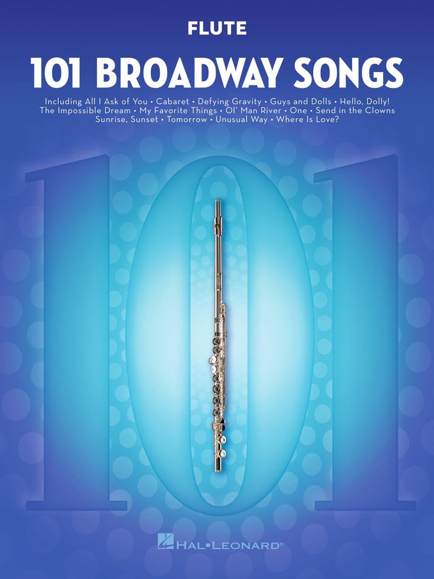 101 Broadway Songs for Flute - Instrumental Folio | Sheet Music for Solo Flute | Includes Defying Gravity, Memory, The Music of the Night, Edelweiss, Seasons of Love, and More