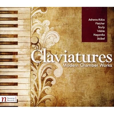 Asherov-Kalus, Fletcher, Scully, Tribble, Magorcka, Stolzel: Claviatures, Modern Chamber Works