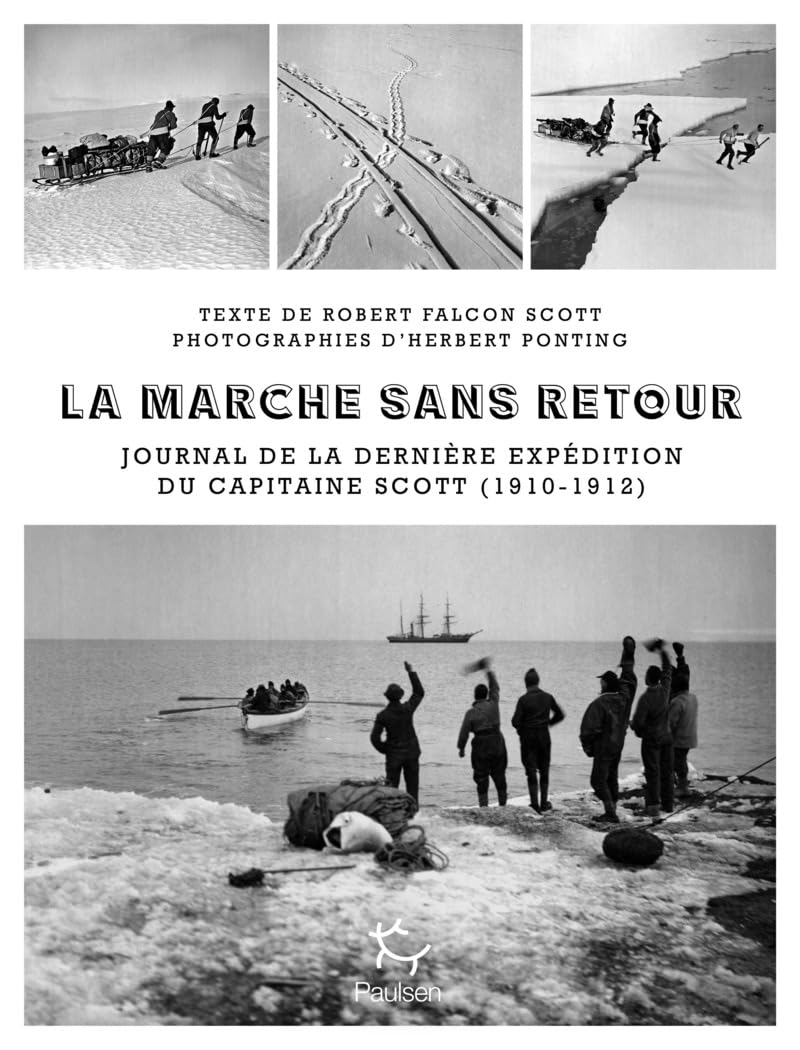 La Marche sans retour - Journal de la dernière expédition du capitaine Scott 1910-1912