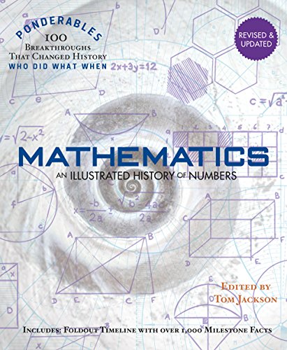 Mathematics: An Illustrated History of Numbers (Ponderables: 100 Breakthroughs that Changed History) Revised