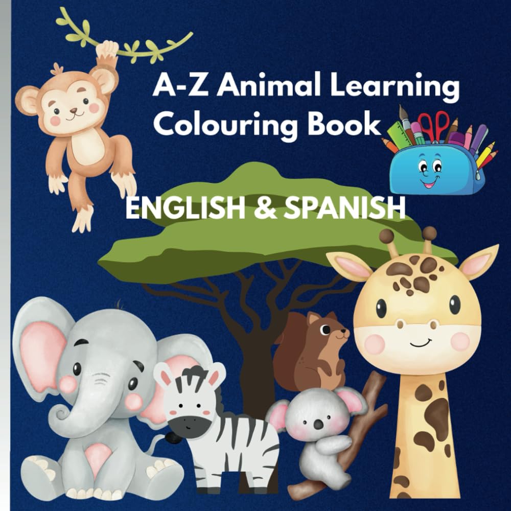 A-Z English & Spanish Animal Colouring and Learning Book for Children: A-Z Educational Animal Colouring Book in English and Spanish. For children aged 3-5