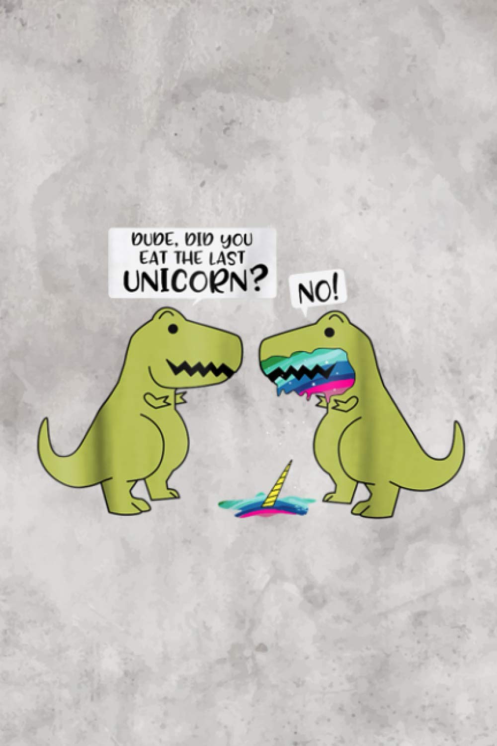 Acts Of Kindness Notebook - Funny Did You Eat The Last Unicorn Dinosaur