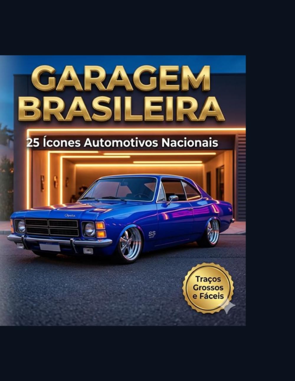 Garagem Brasileira: Livro de Colorir Carros Clássicos Nacionais: 25 Ícones Automotivos com Traços Grossos e Fáceis para Relaxar