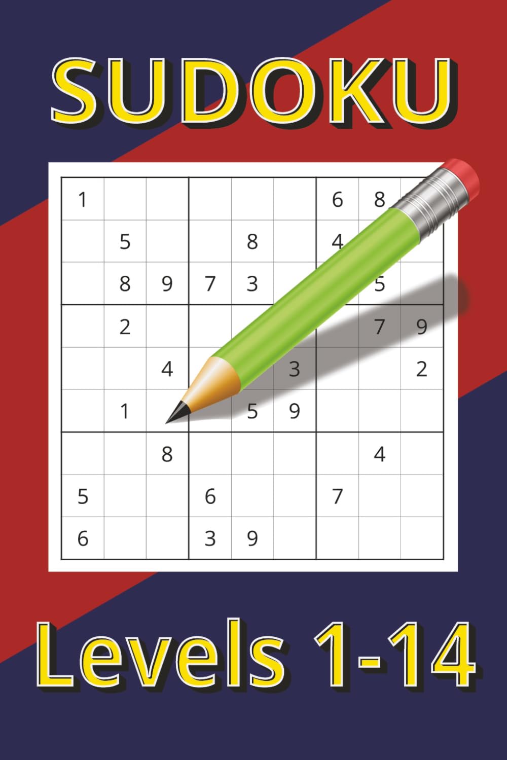 Sudoku Levels 1-14: Easy, Medium and Hard Level Sudoku (Sudoku Levels 1 - 14 Taking you from Easy to Genius Levels)
