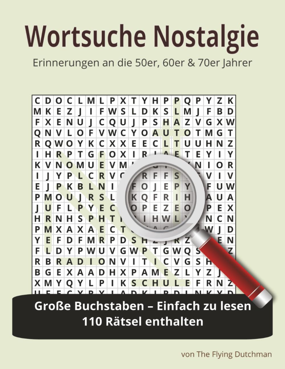 Wortsuche Nostalgie: Große Buchstaben Wortsuche – 110 nostalgische Rätsel für Senioren: Erinnerungen an die 50er, 60er & 70er Jahre zum Entspannen und Gehirntrainieren