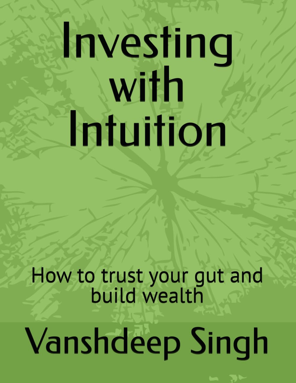 Investing with Intuition: How to trust your gut and build wealth