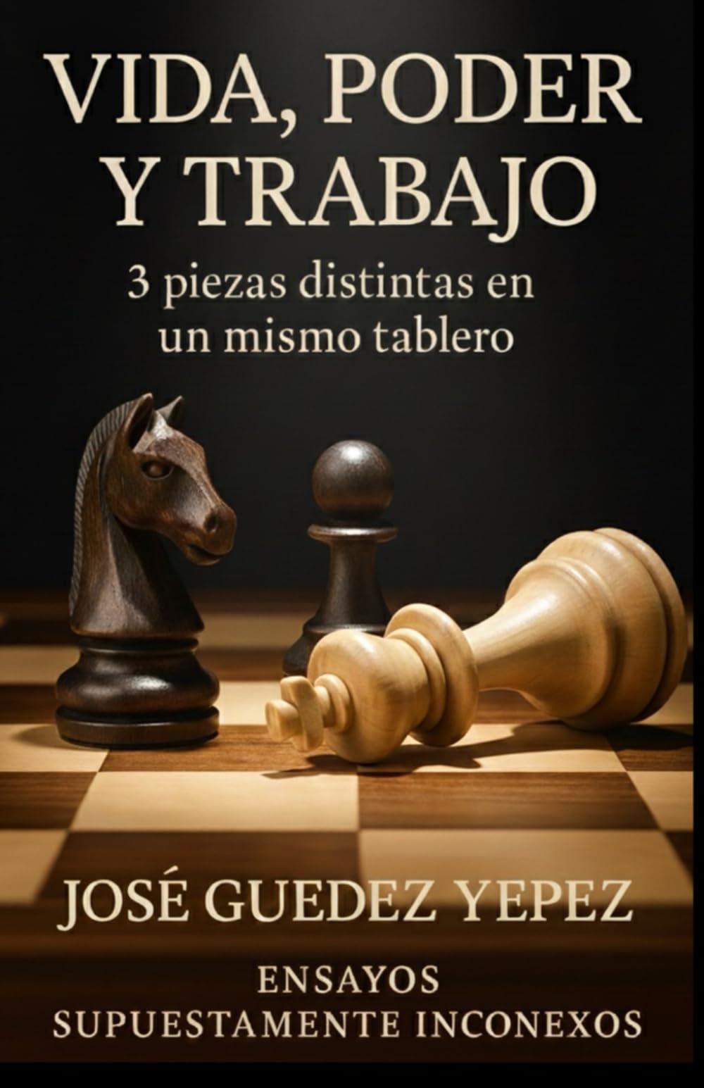 VIDA, PODER Y TRABAJO: Tres ensayos supuestamente inconexos