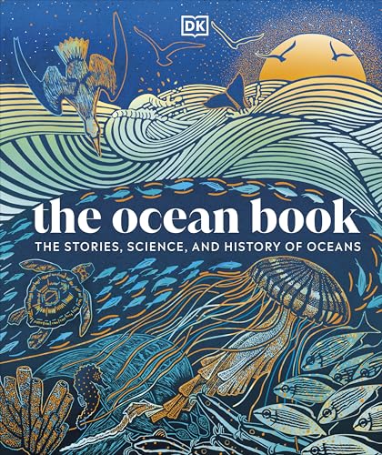 The Ocean Book: The Stories, Science, And History Of Oceans
