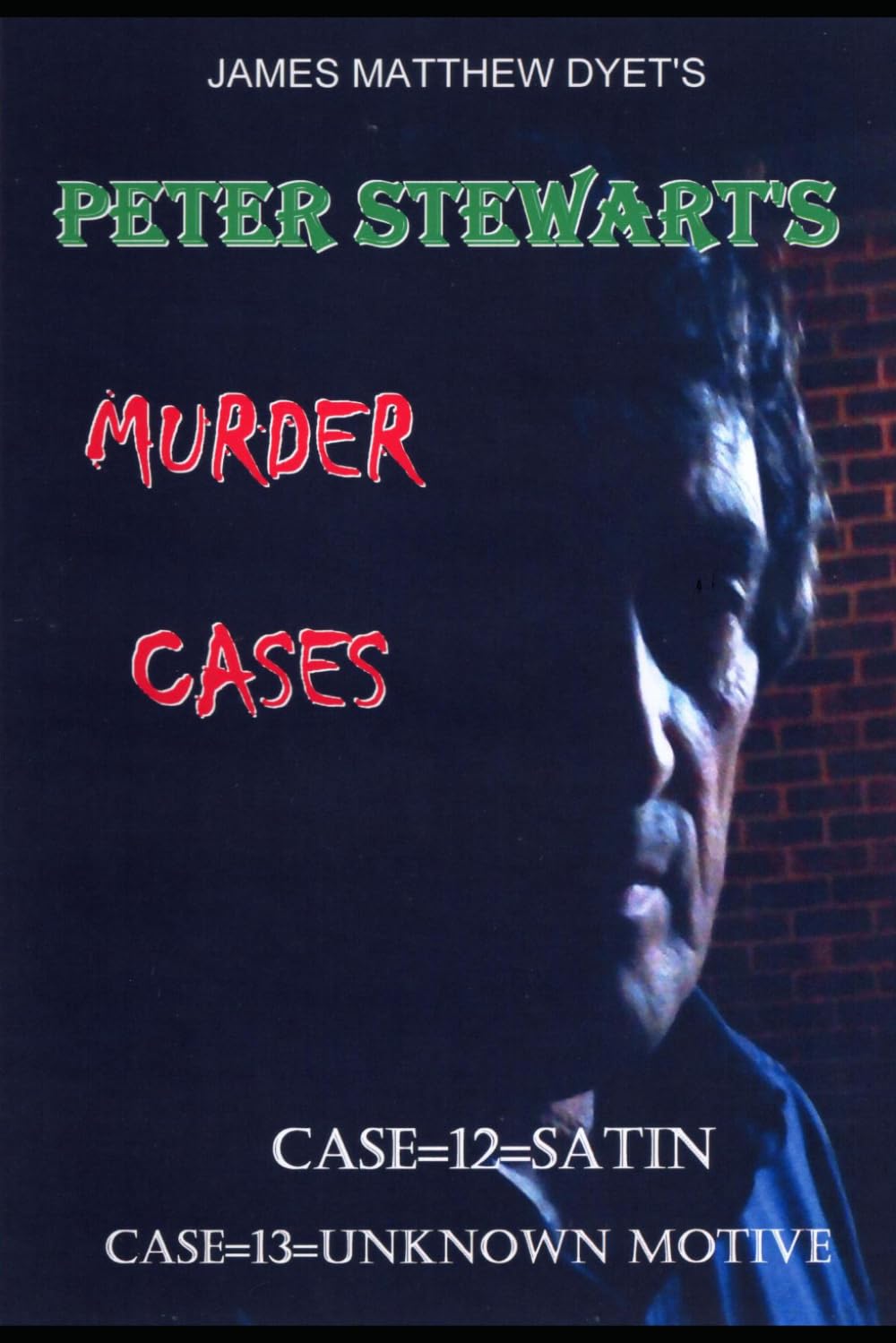 PETER STEWART'S MURDER CASES: SATIN & UNKNOWN MOTIVE: 6