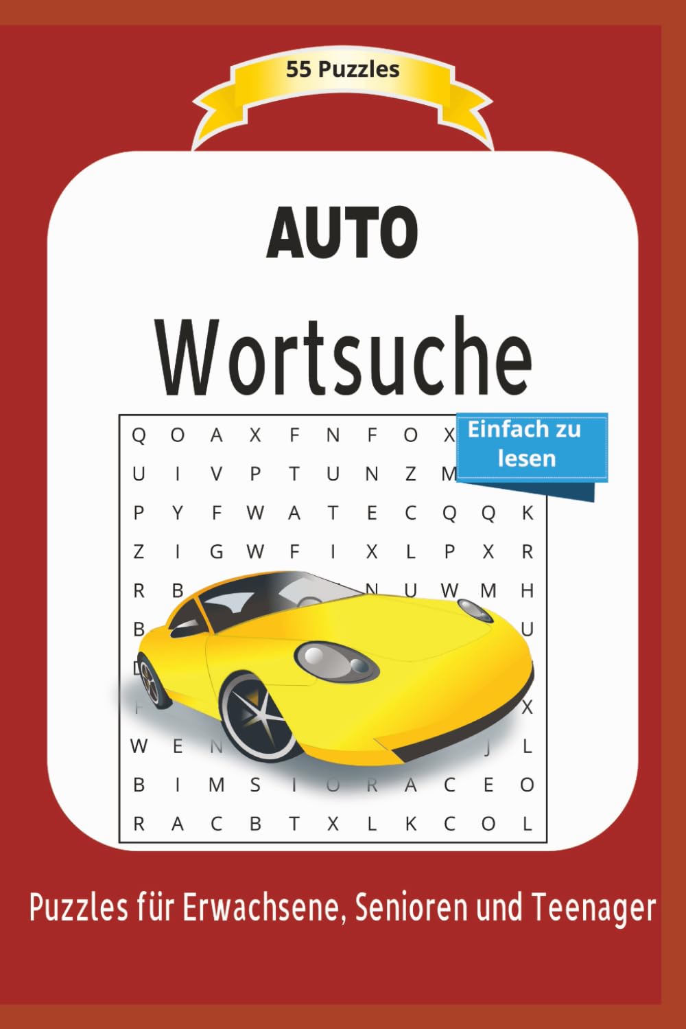 Wortsuche AUTO: Über Autos, Marken, Erfindungen und vieles mehr ... | Einfach zu lesen | 55 Puzzles | Puzzles für Erwachsene, Senioren und Teenager | Format 6x9 | 15,24 x 22.81 cm | 110 Seiten