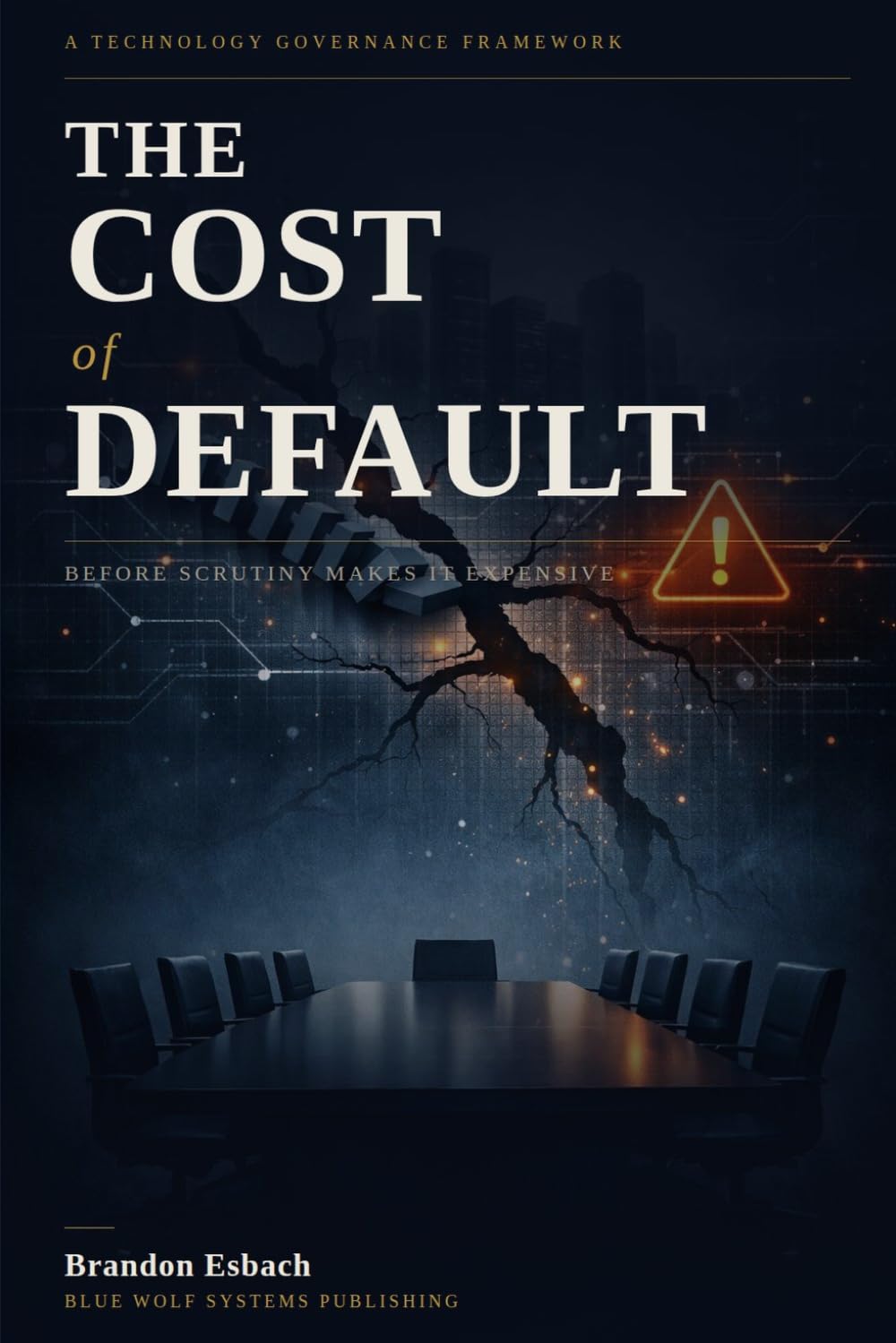 The Cost of Default: Technology Governance Before Scrutiny Makes It Expensive