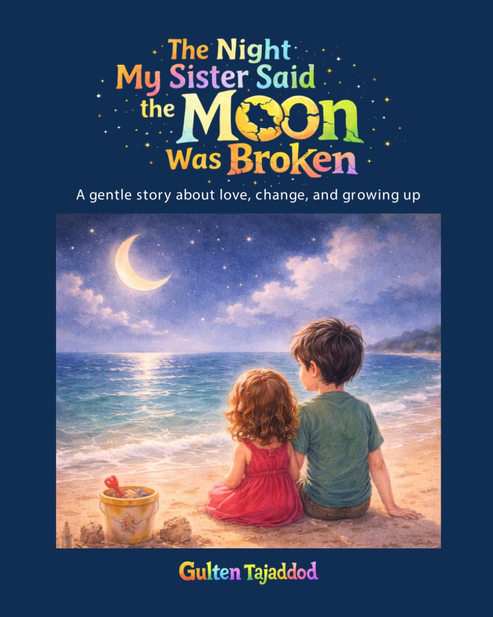 The Night My Sister Said the Moon Was Broken: A gentle story about love, change, and growing up