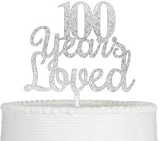 100 Years Loved Cake Topper Reusable Acrylic for 100th Birthday Anniversary Party Decoration Supplies (Silver) - coolthings.us