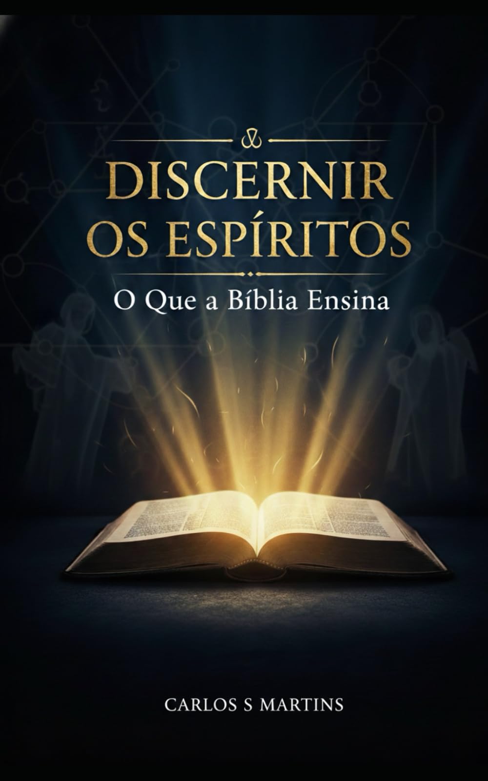 Discernir os Espíritos: O Que a Bíblia Ensina: Princípios Bíblicos para Discernimento Espiritual na Igreja
