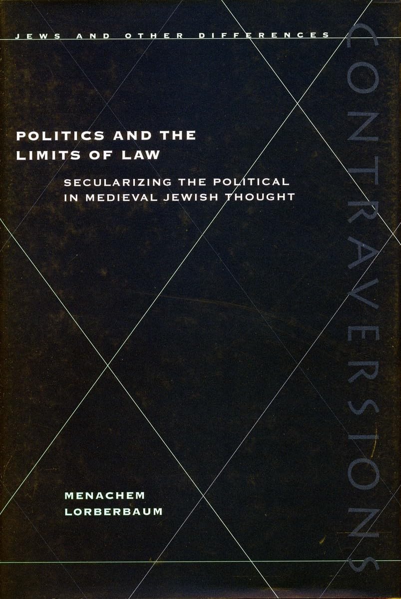 Buy Politics and the Limits of Law: Secularizing the Political in Medieval Jewish Thought (Contraversions) — BookShops.in