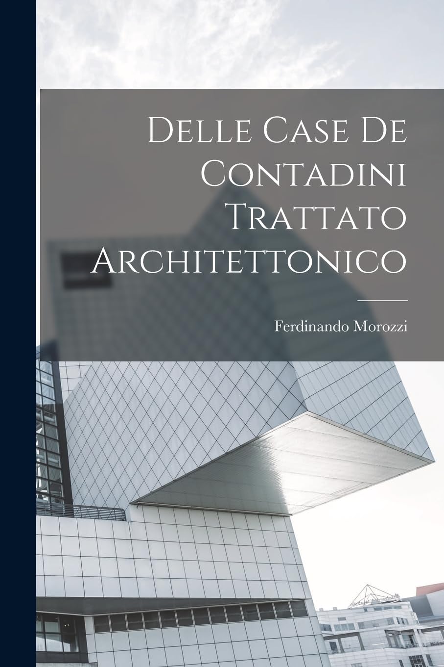 Delle Case De Contadini Trattato Architettonico