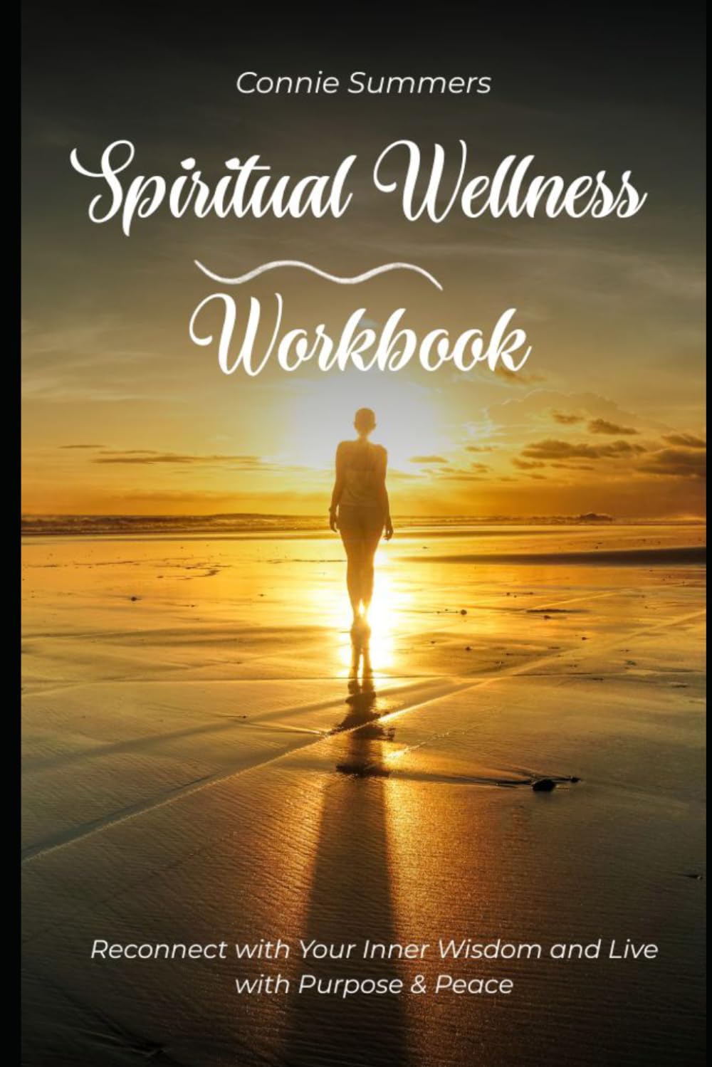 Spiritual Wellness Workbook: Reconnect with Your Inner Wisdom and Live with Purpose & Peace