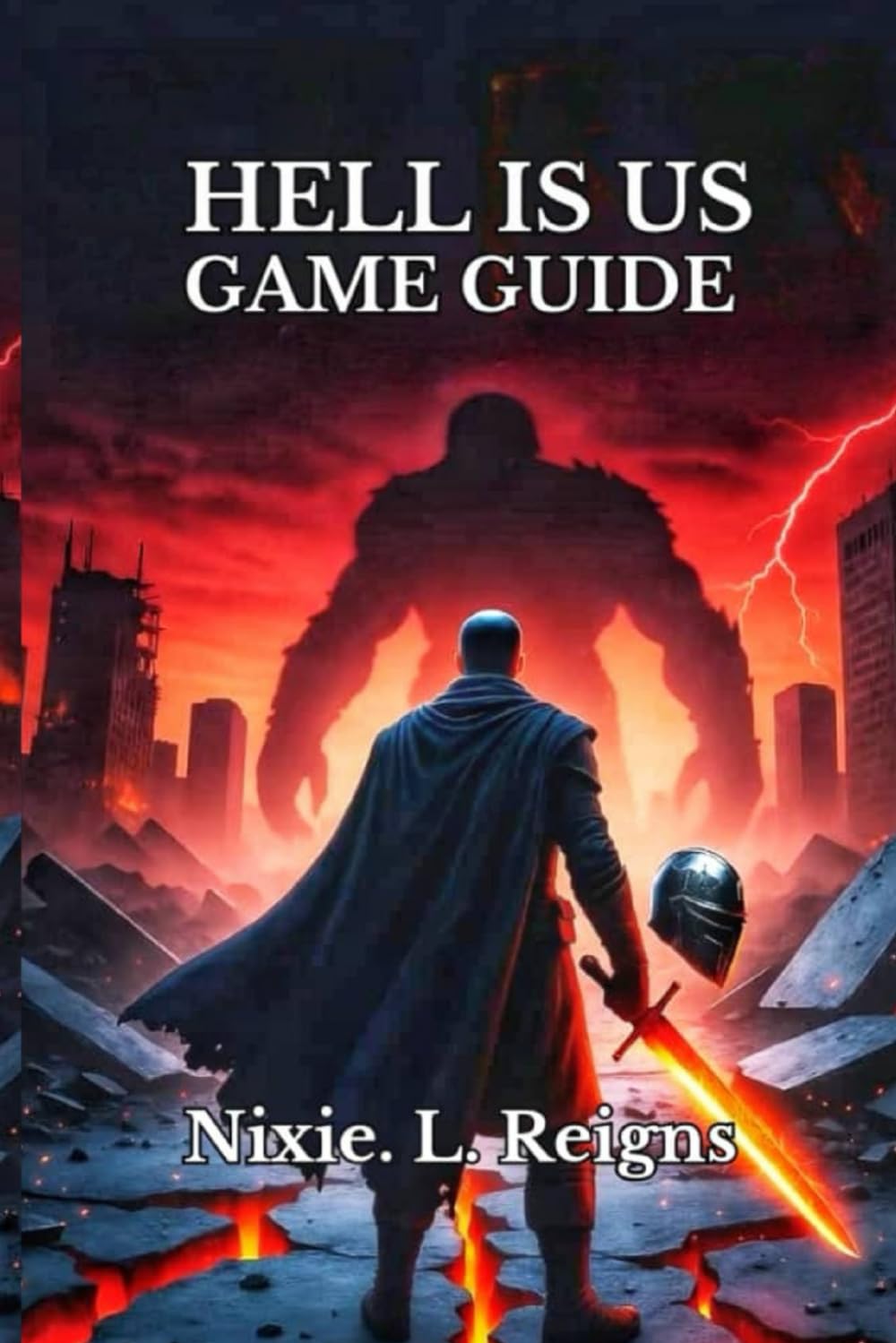Hell Is Us Game Guide: A Step-by-Step Companion to Conquer Every Battle, Uncover Hidden Secrets, Walkthrough, and Boss Strategies