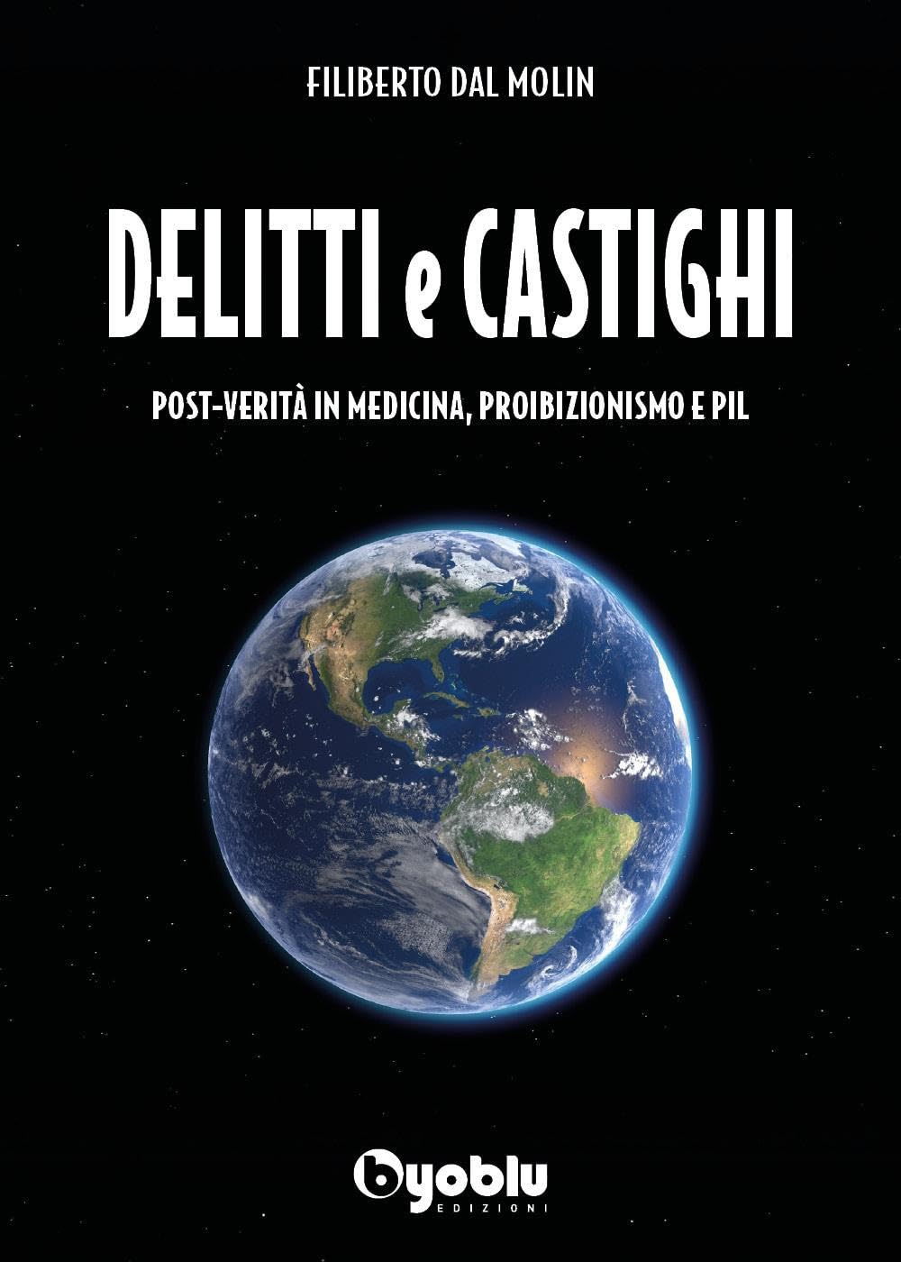 Delitti E Castighi. Post-Verità In Medicina, Proibizionismo E Pil - 4