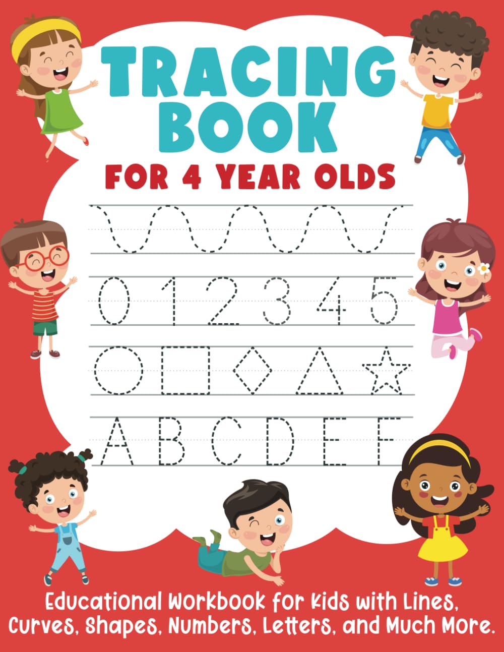 Tracing Book for 4 Year Olds: Educational Workbook for Kids with Lines, Curves, Shapes, Numbers, Letters, and Much More