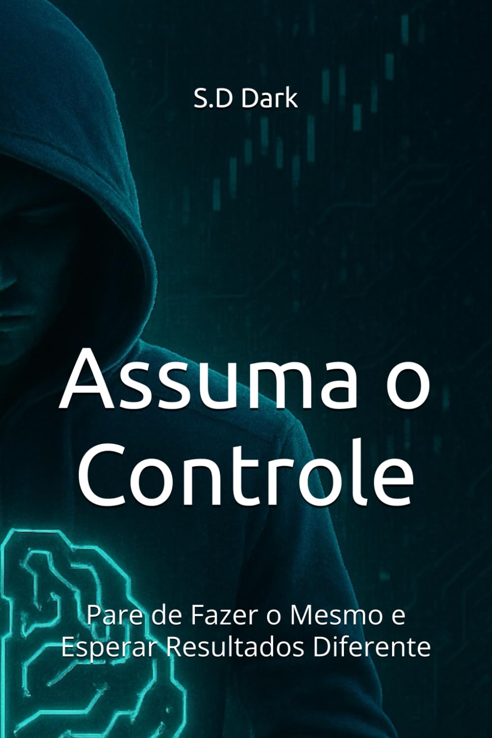 Assuma o Controle: Pare de Fazer o Mesmo e Esperar Resultados Diferente