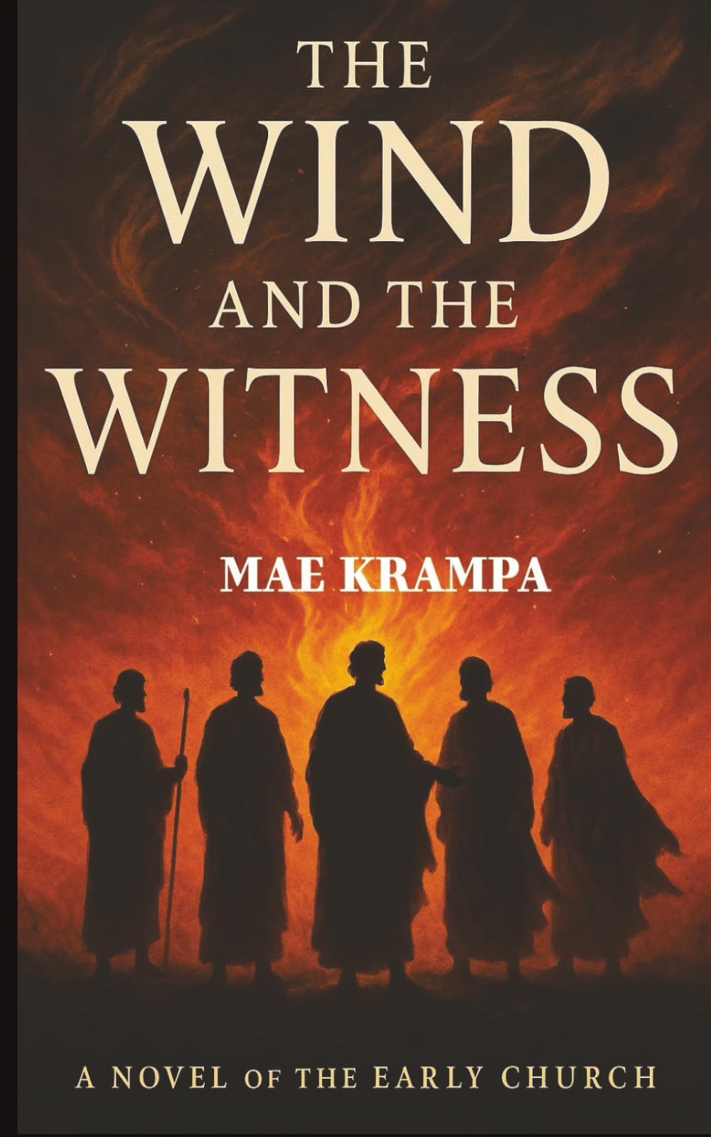 The Wind And The Witness: An Epic Christian Novel of the Early Church. (The Hidden Glory Series, Book 2).