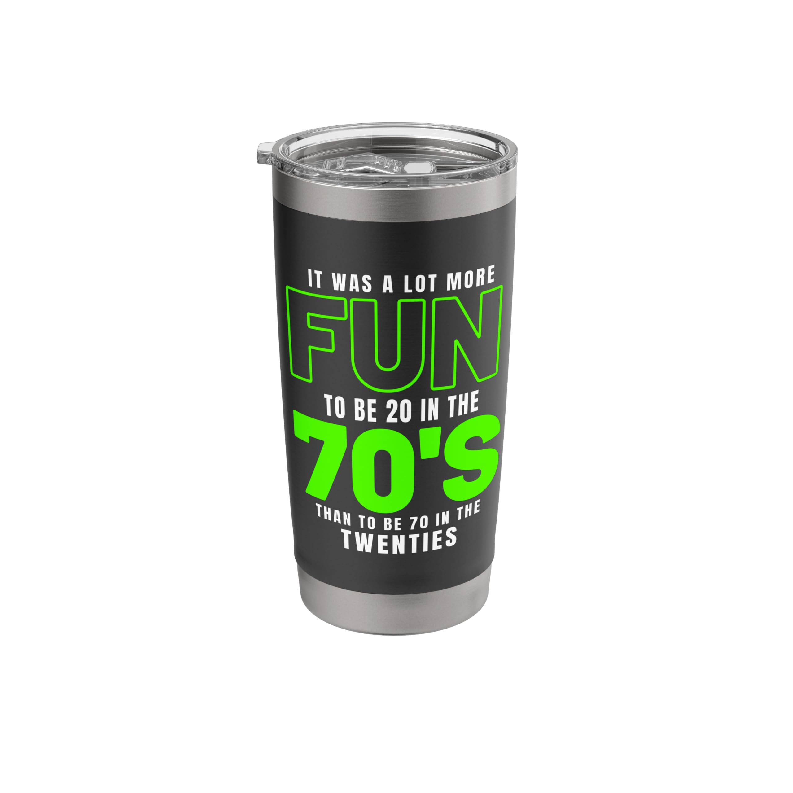 More Fun To Be 20 in the 70's Than To Be 70 In The 20's Stainless Steel Insulated Tumbler