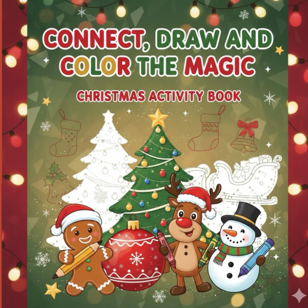 Connect, draw and color the magic: christmas activity book