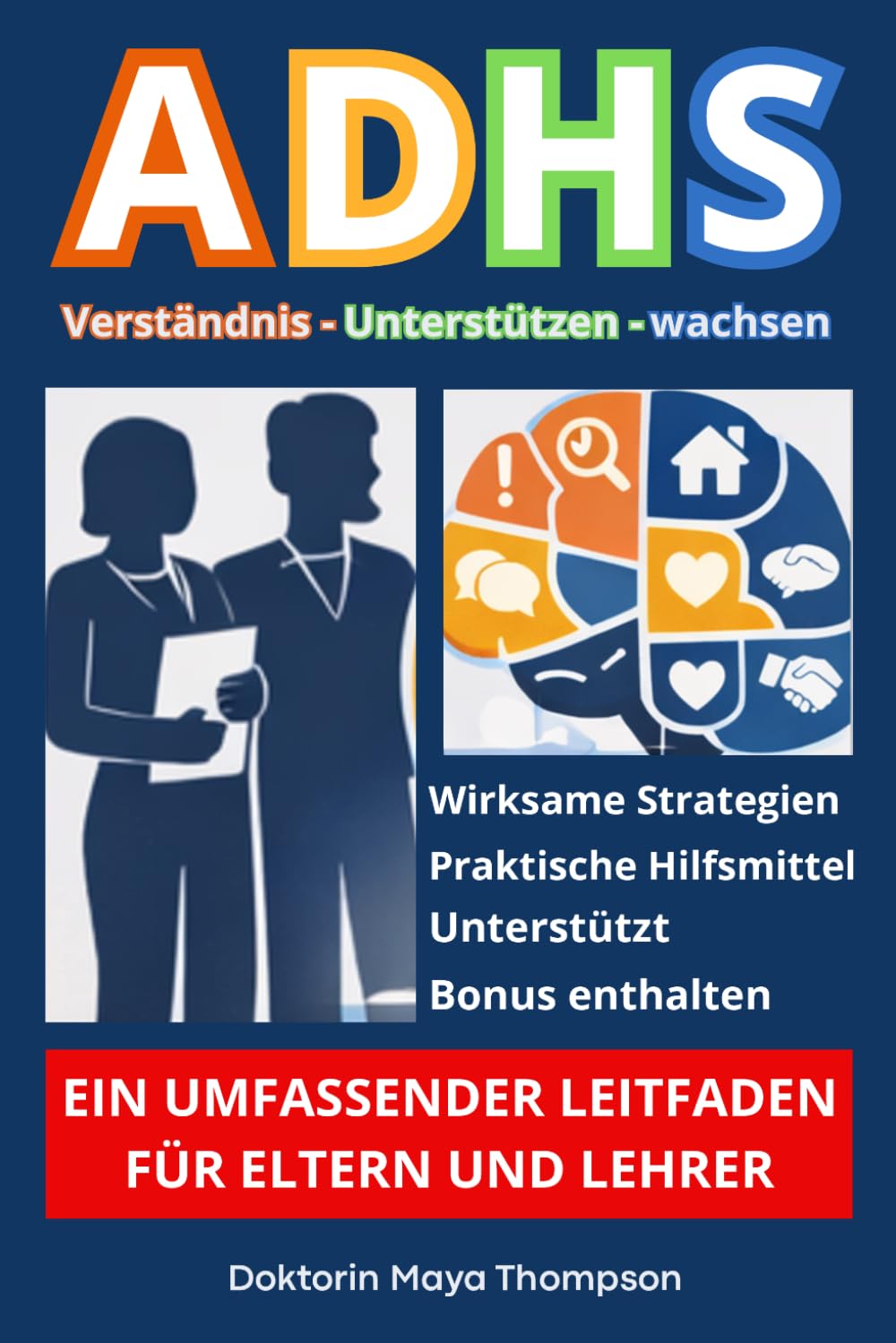 ADHS - Verständnis, Unterstützen, Wachsen - Umfassender Leitfaden für Eltern und Lehrer