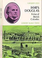 James Douglas: Father of British Columbia 0195401875 Book Cover