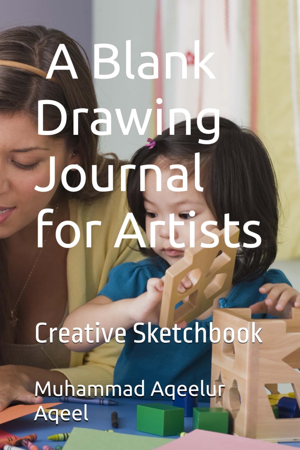 Mindful Sketching: A Blank Drawing Journal for Artists: Creative Sketchbook