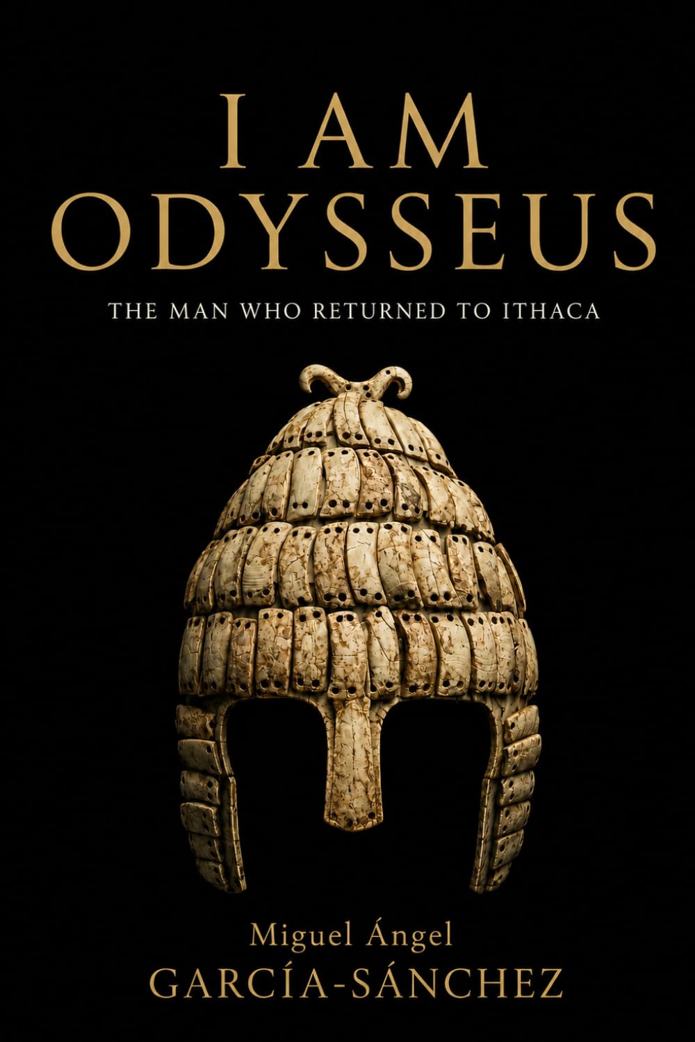 I AM ODYSSEUS: The Man Who Returned to Ithaca