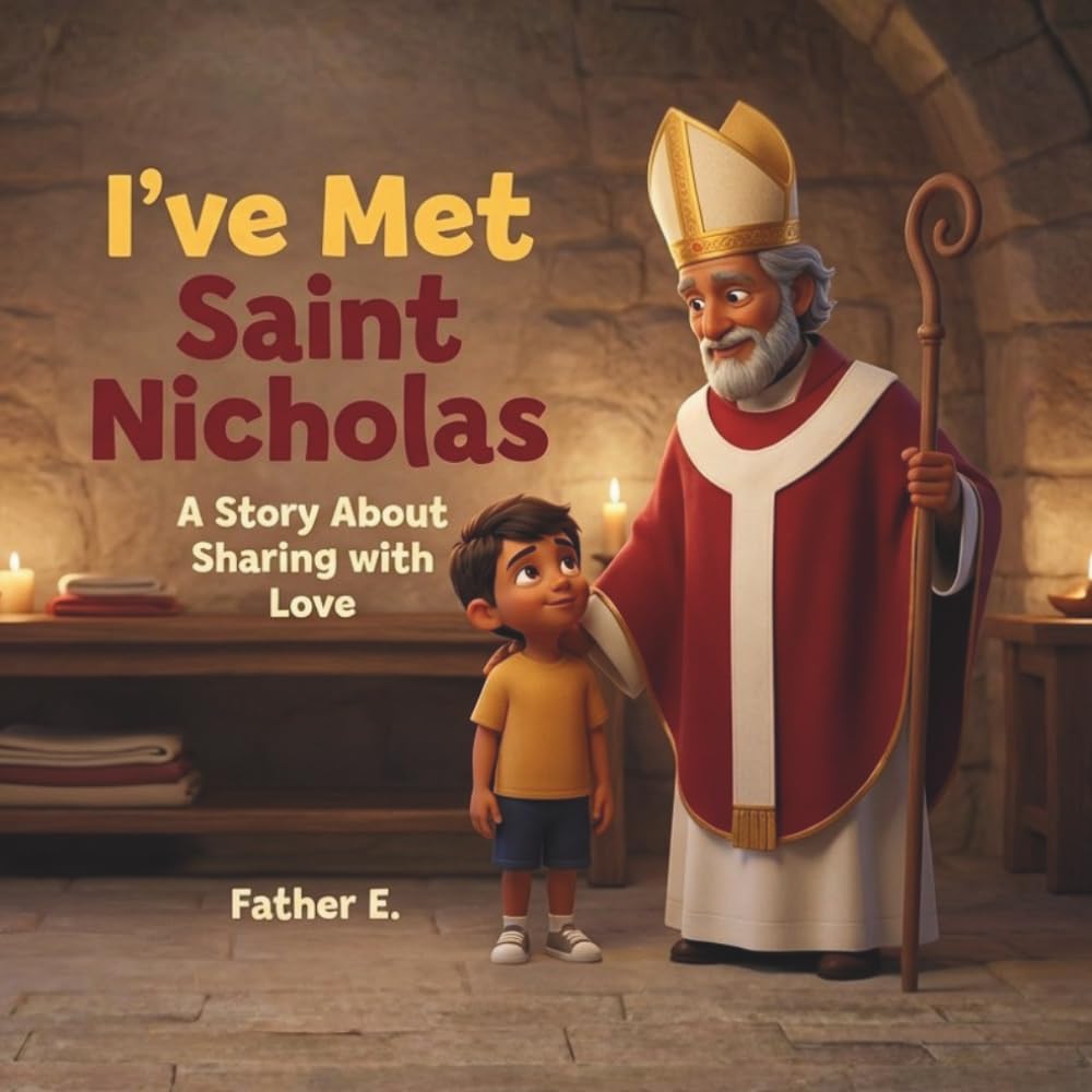 "I've Met Saint Nicholas": A Story About Sharing with Love (I've Met the Saints)