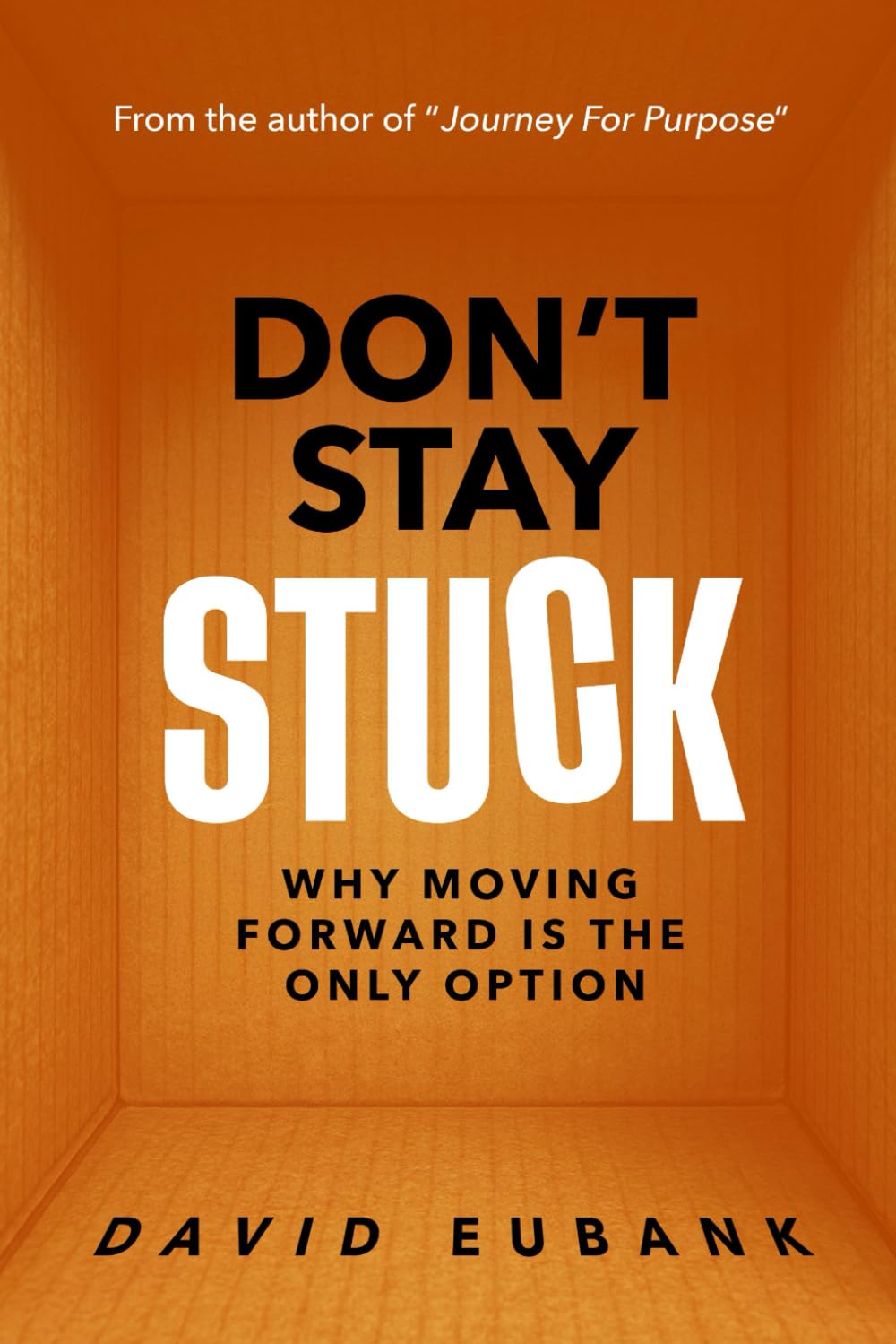 DON'T STAY STUCK: WHY MOVING FORWARD IS THE ONLY OPTION