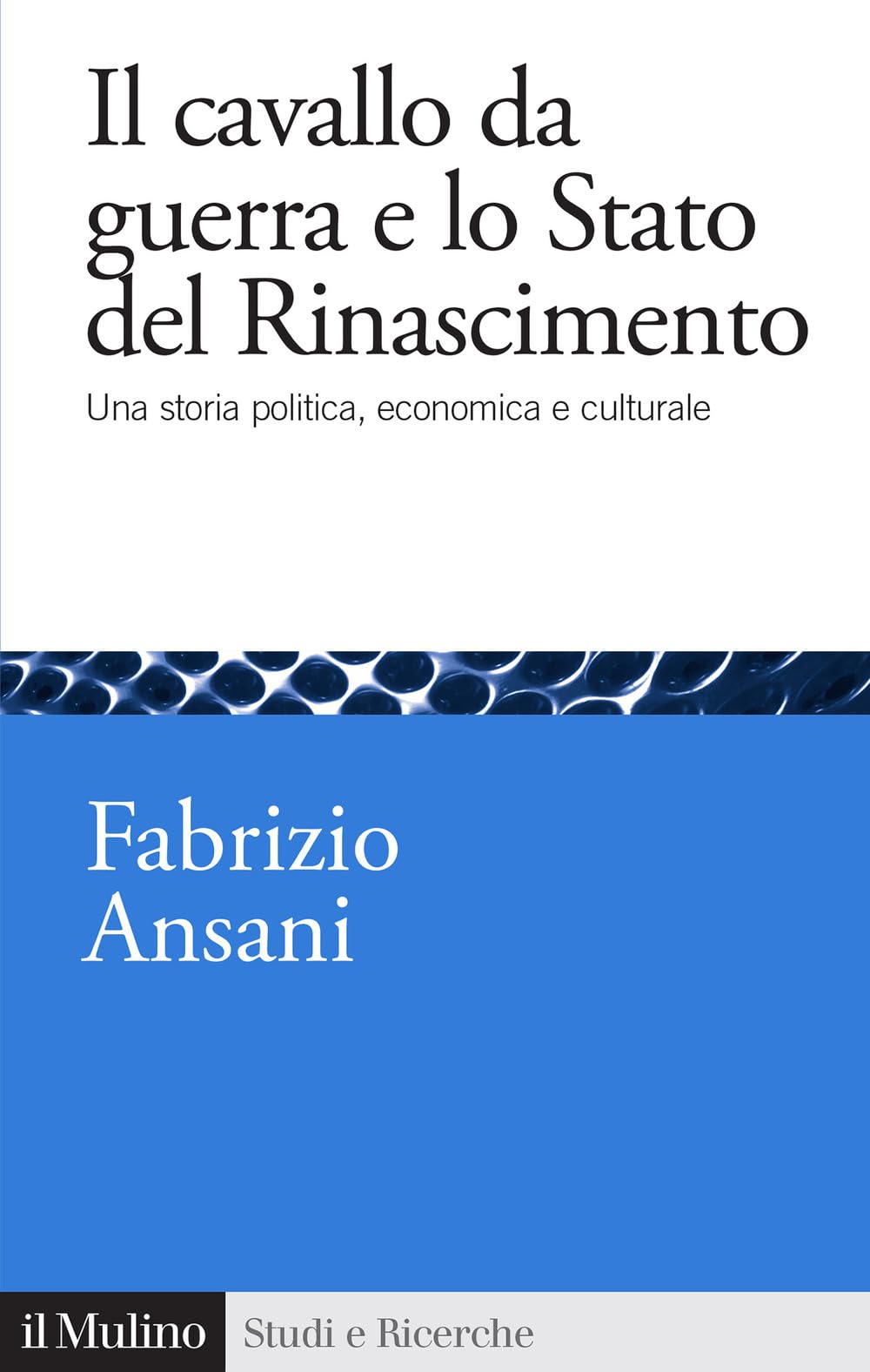 Il Cavallo Da Guerra E Lo Stato Del Rinascimento. Una Storia Politica, Economica E Culturale - 4