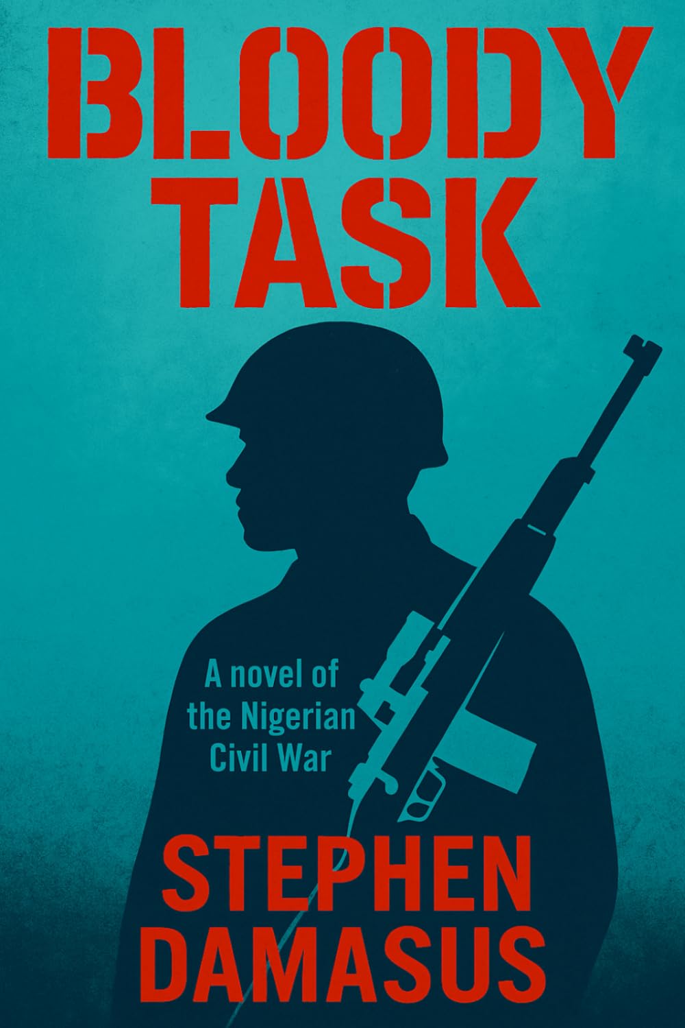 Bloody Task: A Novel of the Nigerian Civil War