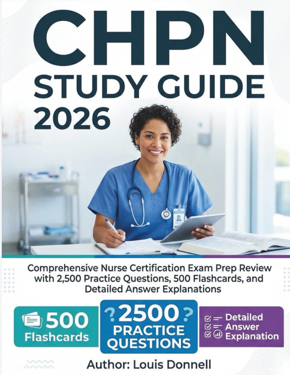 CHPN Study Guide 2026: Comprehensive Nurse Certification Exam Prep Review with 2,500 Practice Questions, 500 Flashcards, and Detailed Answer Explanations
