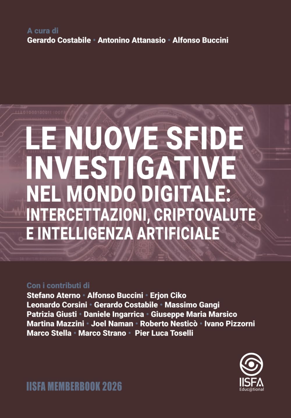 Le nuove sfide investigative nel mondo digitale: intercettazioni, criptovalute e intelligenza artificiale: IISFA Memberbook 2026