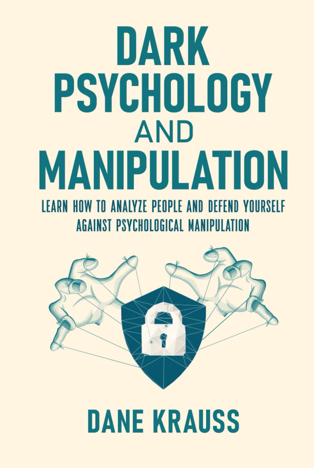 Dark Psychology and Manipulation: Learn how to analyze people and defend yourself against psychological manipulation (Mind Books for Beginners)