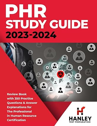 PHR Study Guide 2023-2024: Review Book With 350 Practice Questions and Answer Explanations for the Professional in Human Resources Certification-Wow! eBook