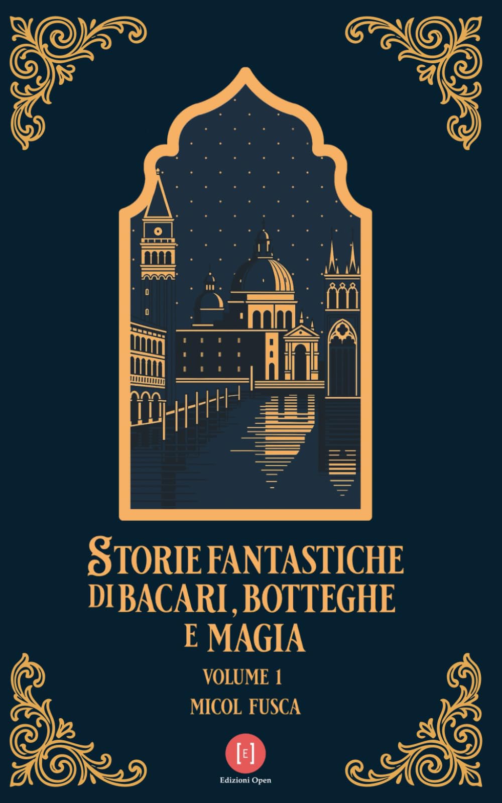 Storie fantastiche di bacari, botteghe e magia: Volume 1