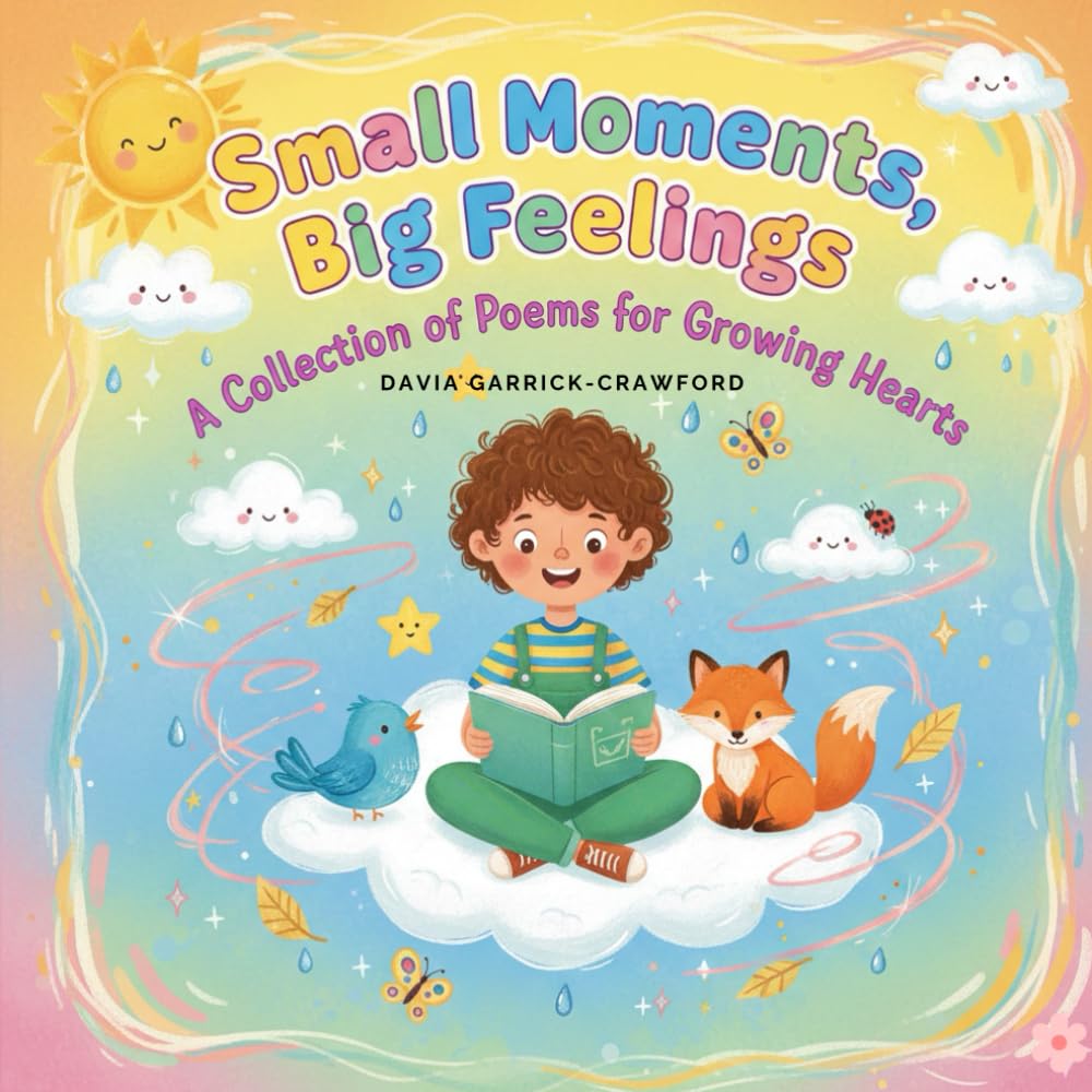 Small Moments, Big Feelings: A Collection of Poems for Growing Hearts