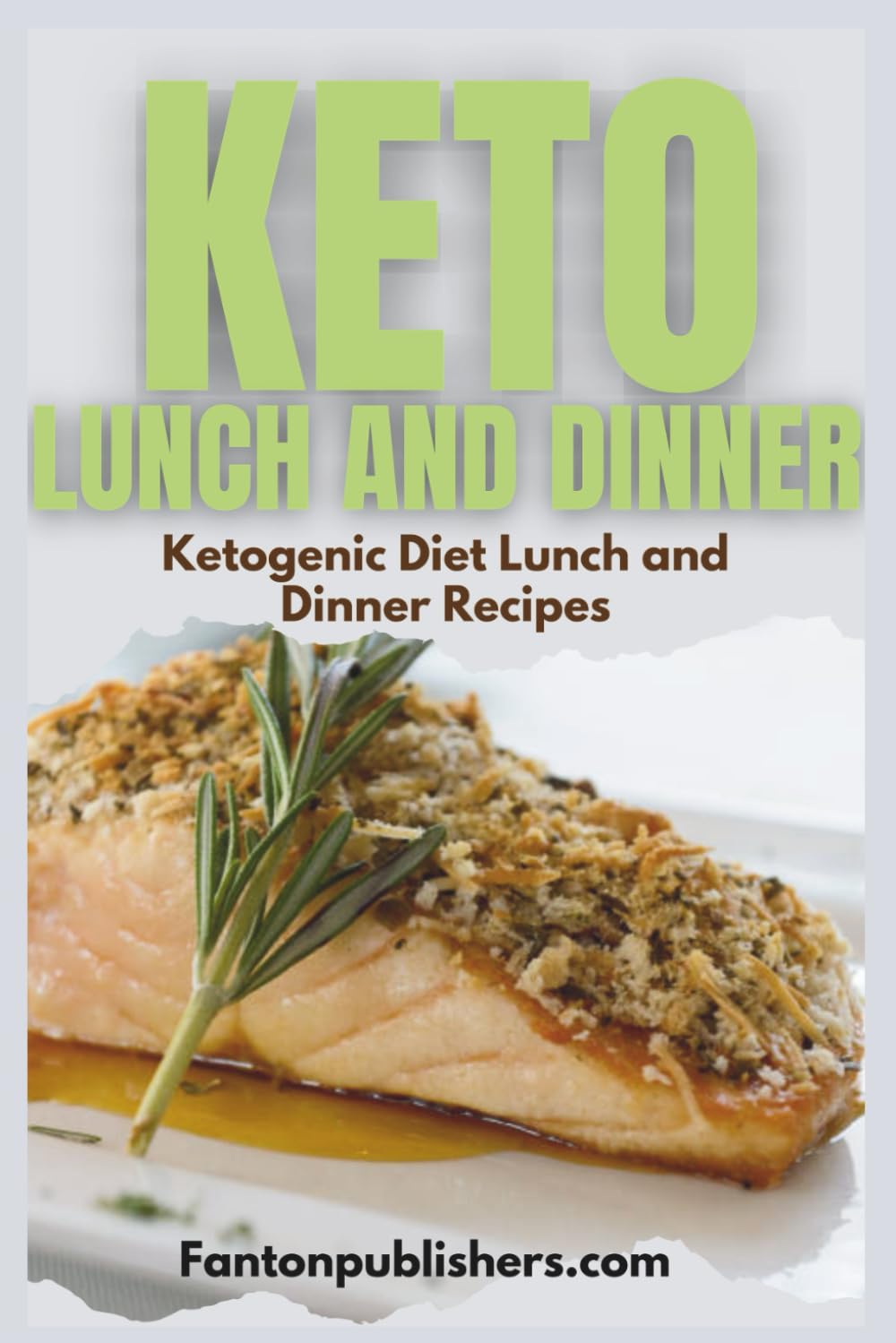 Keto Lunch and Dinner: Ketogenic Diet Lunch And Dinner Recipes: 18 (Ace Keto)