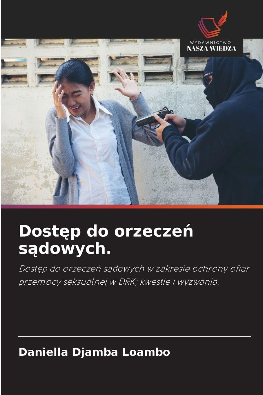 Dostęp do orzeczeń sądowych.: Dost¿p do orzecze¿ s¿dowych w zakresie ochrony ofiar przemocy seksualnej w DRK; kwestie i wyzwania.