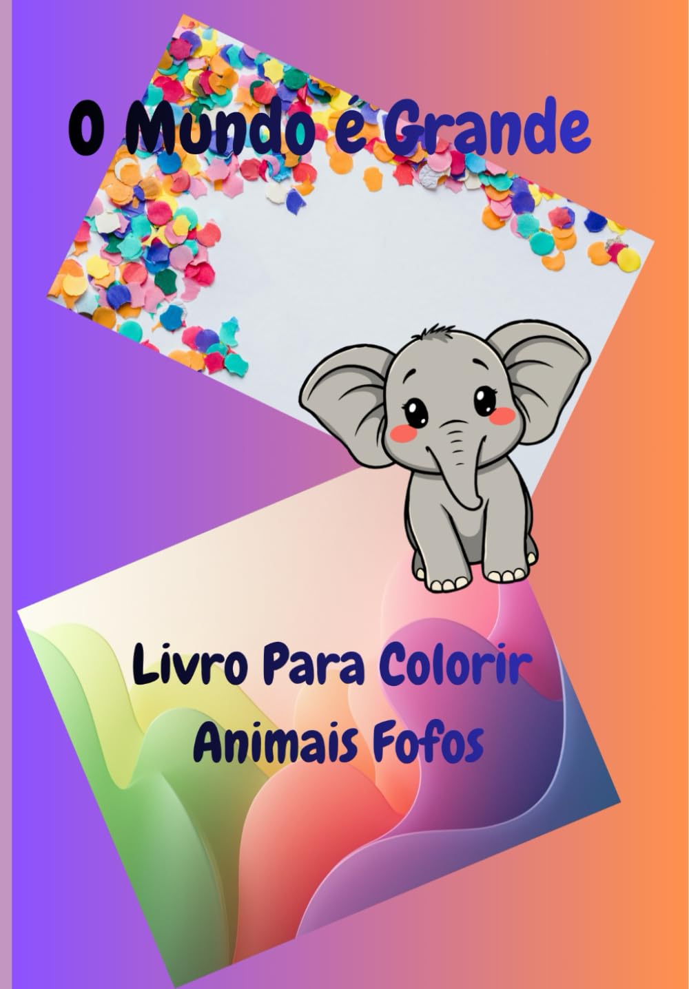 O Mundo é Grande: Livro Para Colorir Animais Fofos