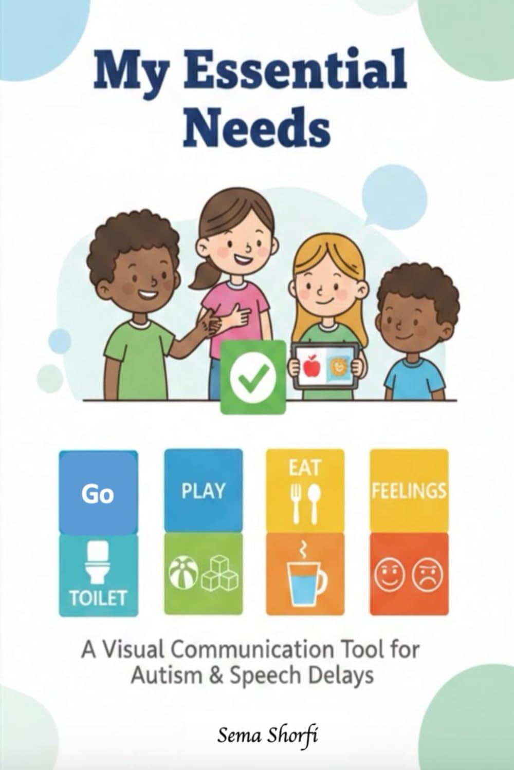 My Essential Needs: A Visual Communication Aid for Non-Verbal Children and Adults with Autism or Special Needs