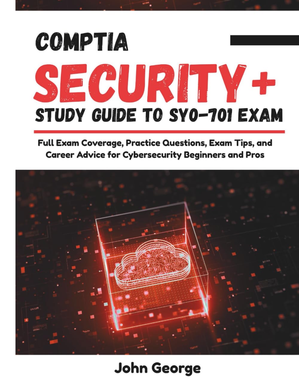 CompTIA Security+ study Guide to SY0-701 Exam: Full Exam Coverage