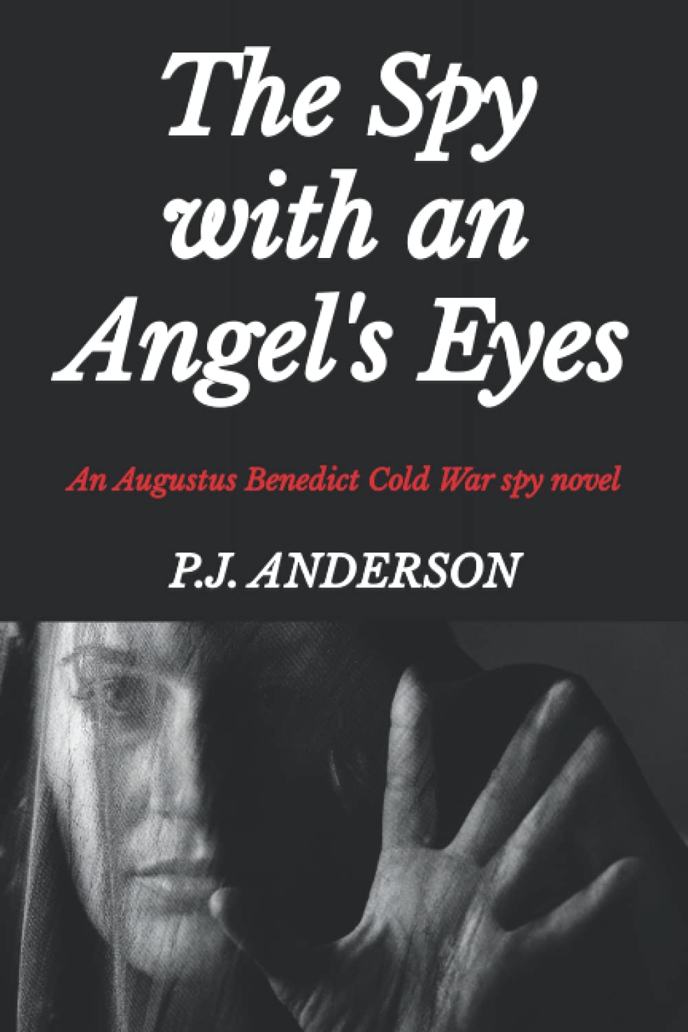 The Spy with an Angel's Eyes: An Augustus Benedict Cold War spy novel (The Augustus Benedict Cold War Spy Series)