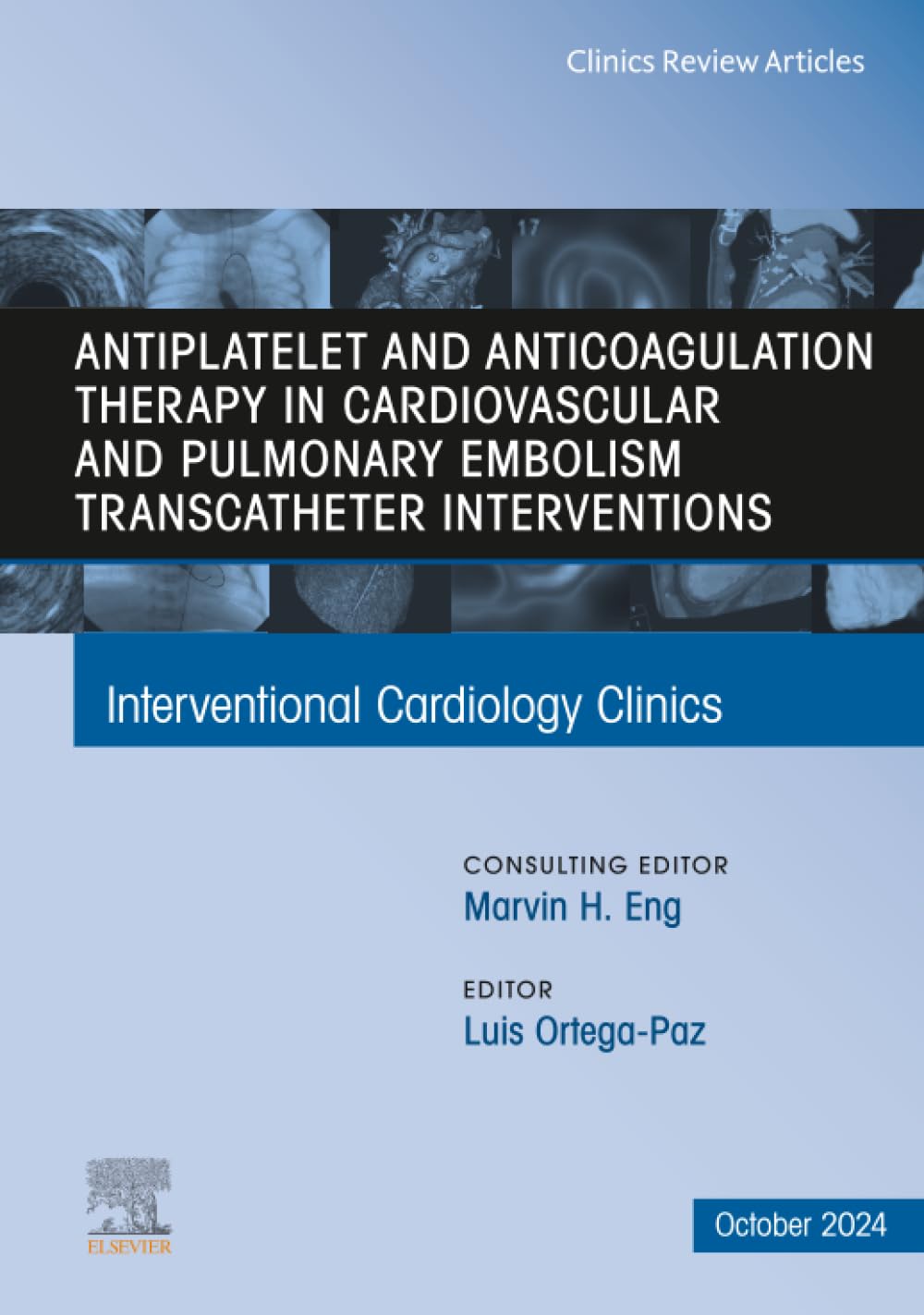 Antiplatelet and Anticoagulation Therapy in Cardiovascular and Pulmonary Embolism Transcatheter Interventions, An Issue of Interventional Cardiology ... (The Clinics: Internal Medicine, Volume 13-4)